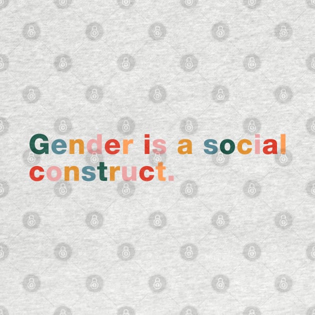 Gender is a Social Construct. by CityNoir